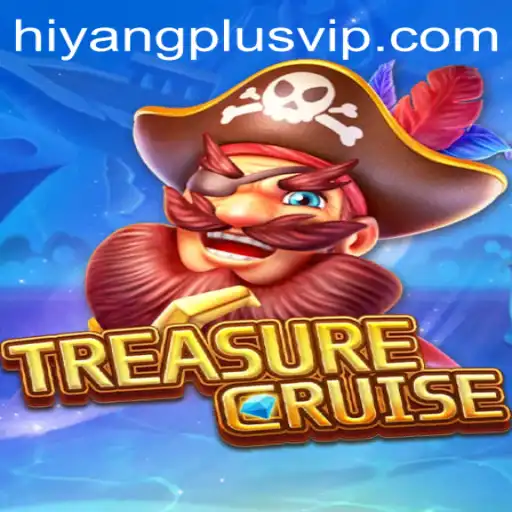 The Exciting World of TREASURECRUISE: Navigating Adventure with Hiyangplus
